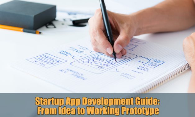 Startup App Development Guide: From Idea to Working Prototype