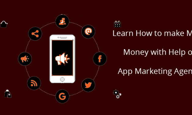 Learn How to Make More Money with Help of App Marketing Agency