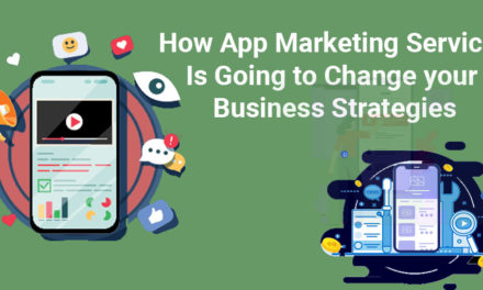 How App Marketing Services Is Going To Change Your Business Strategies