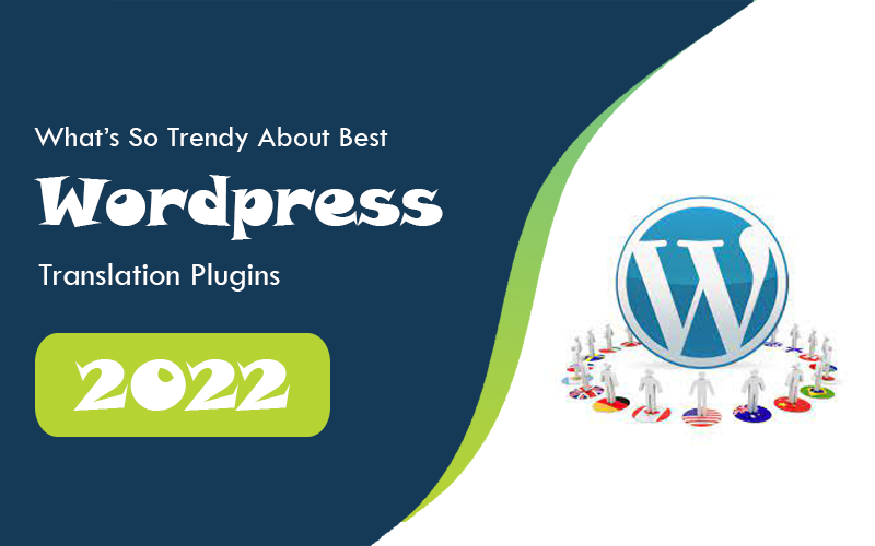 What’s So Trendy About Best WordPress Translation Plugins 2022?