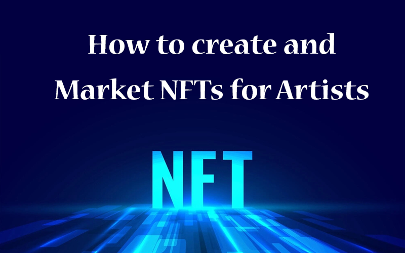 <strong>How to Create and Market NFTs for Artists</strong>