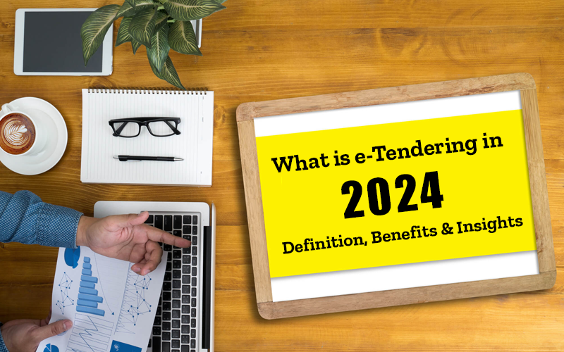 What is e-Tendering in 2024?: Definition, Benefits & Insights