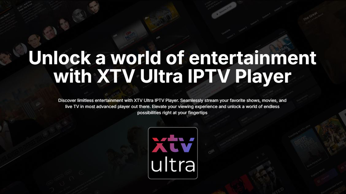 Reimagine Your Viewing Experience with XTV Ultra IPTV Player