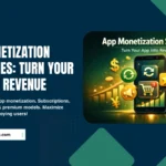 App Monetization Strategies: Turn Your App Into Revenue