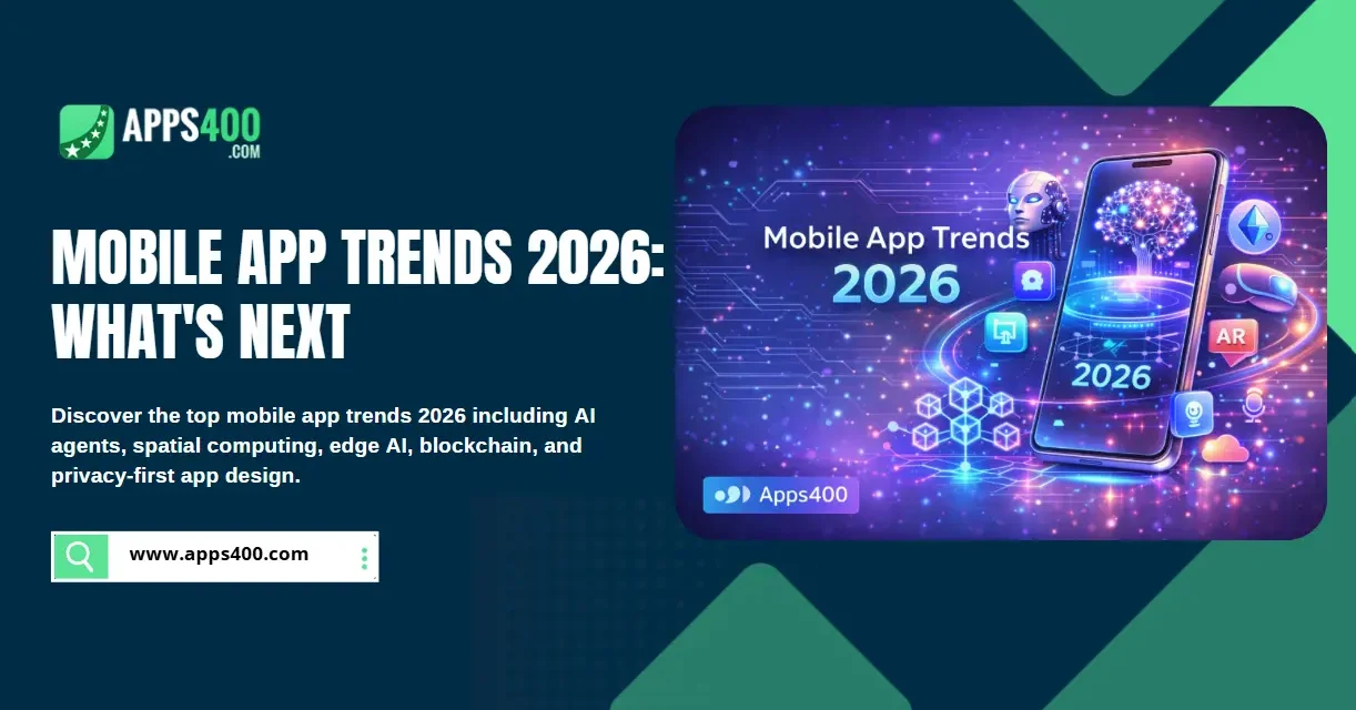 Mobile App Trends 2026: What’s Next